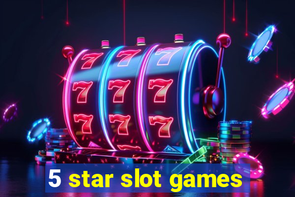 5 star slot games