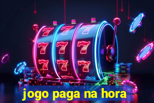 jogo paga na hora