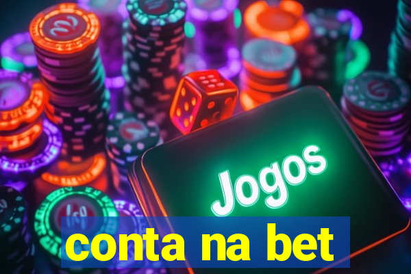 conta na bet