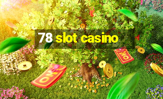 78 slot casino