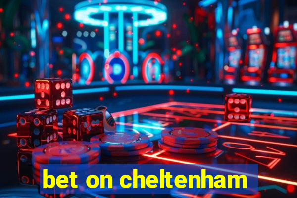 bet on cheltenham