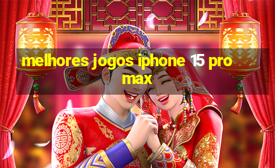 melhores jogos iphone 15 pro max