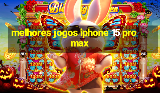 melhores jogos iphone 15 pro max