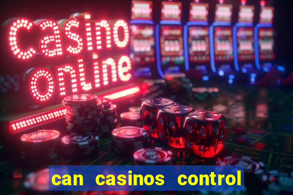 can casinos control slot machines