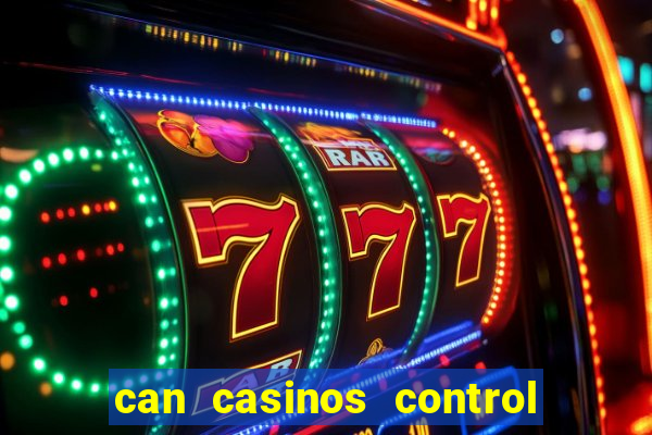 can casinos control slot machines