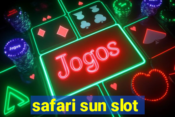 safari sun slot