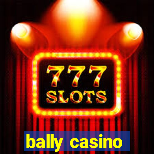 bally casino