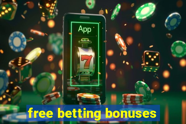 free betting bonuses