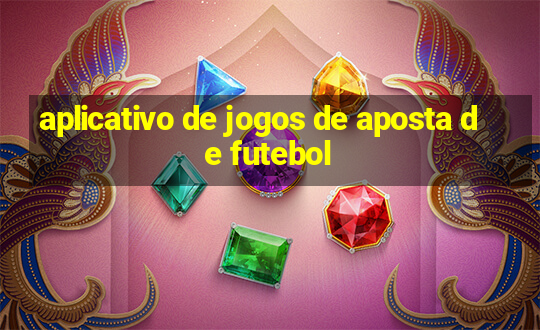 aplicativo de jogos de aposta de futebol