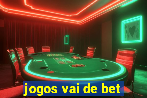 jogos vai de bet