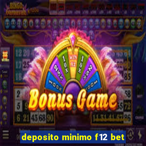 deposito minimo f12 bet