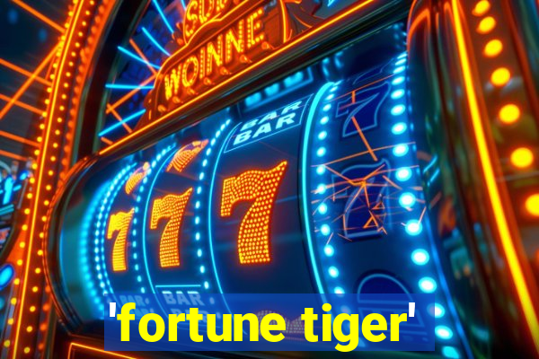 'fortune tiger'