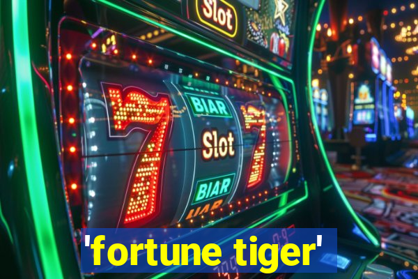 'fortune tiger'