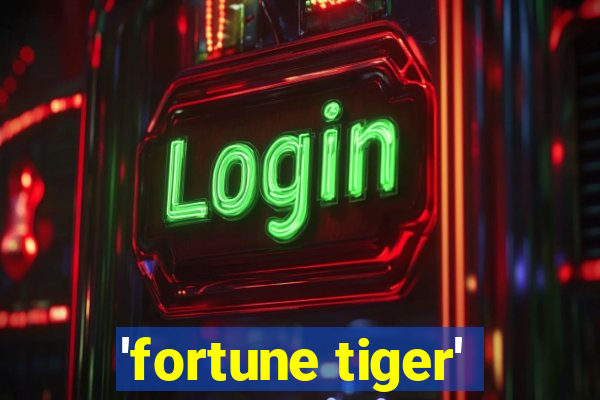 'fortune tiger'