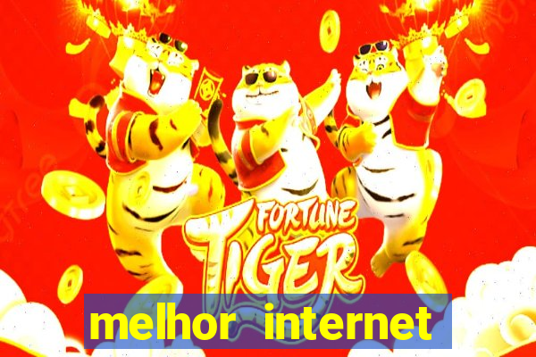 melhor internet para jogar online