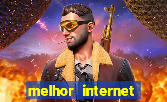 melhor internet para jogar online