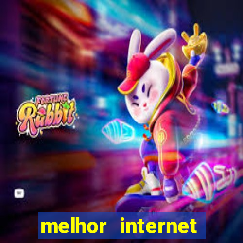 melhor internet para jogar online