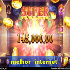 melhor internet para jogar online