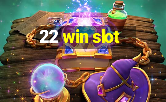 22 win slot