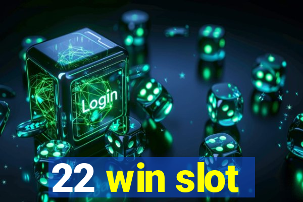 22 win slot