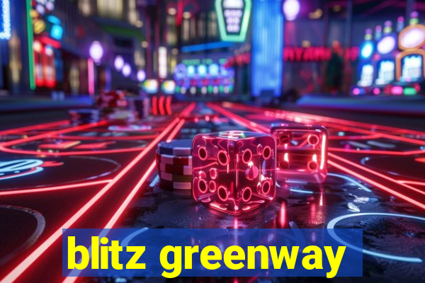 blitz greenway