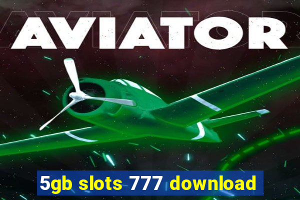 5gb slots 777 download