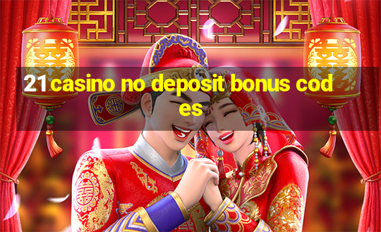 21 casino no deposit bonus codes