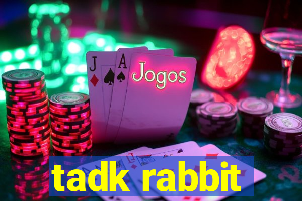 tadk rabbit