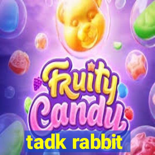 tadk rabbit