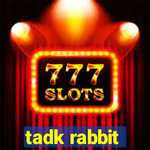 tadk rabbit