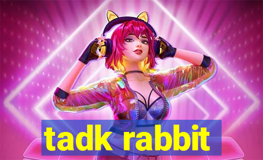 tadk rabbit