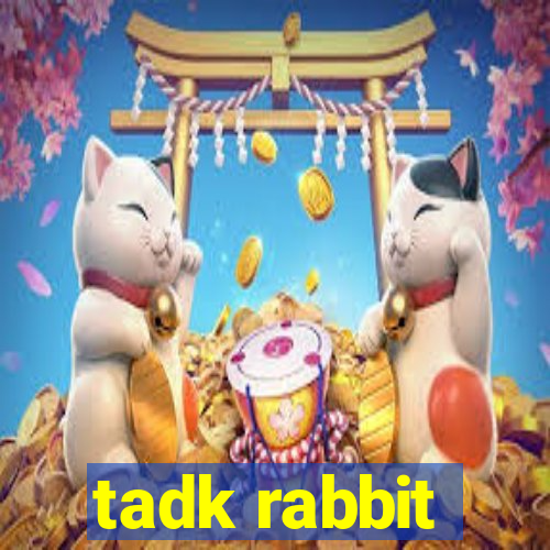 tadk rabbit