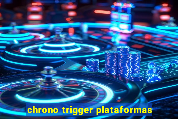 chrono trigger plataformas