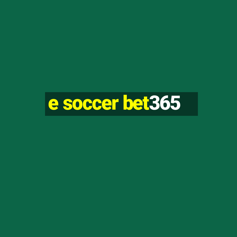 e soccer bet365