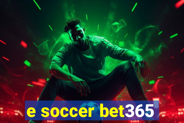 e soccer bet365