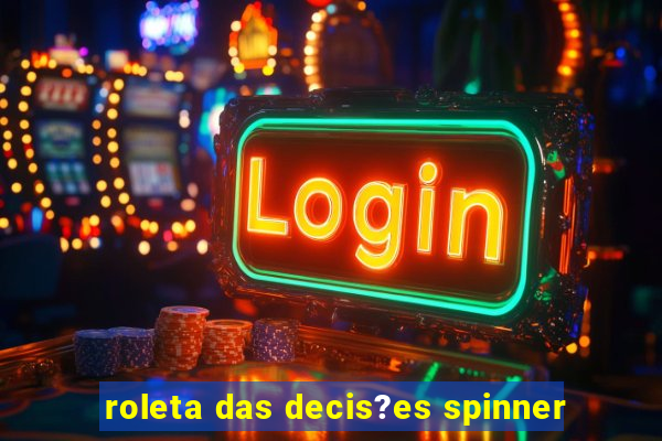 roleta das decis?es spinner