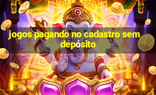 jogos pagando no cadastro sem depósito