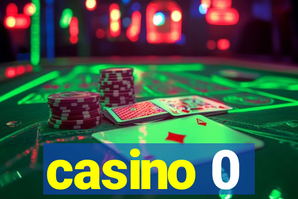 casino 0