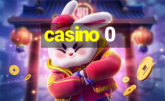 casino 0