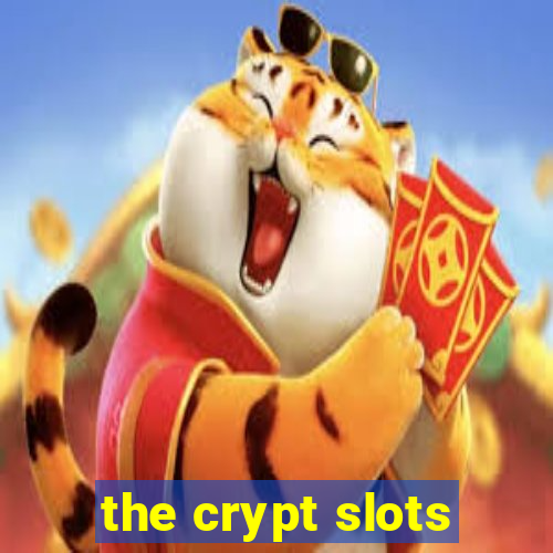 the crypt slots