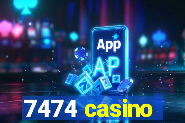 7474 casino