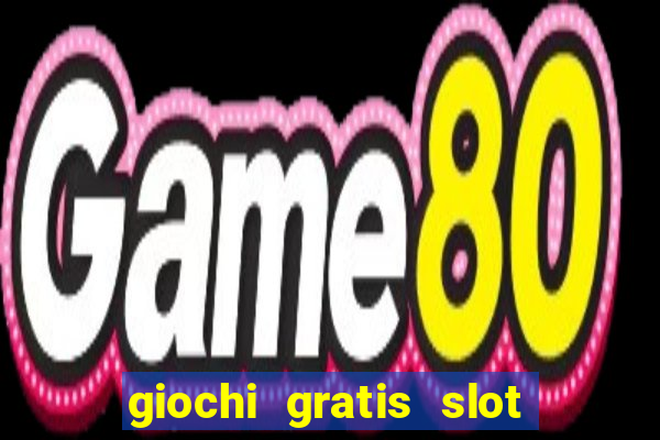 giochi gratis slot machine 2023