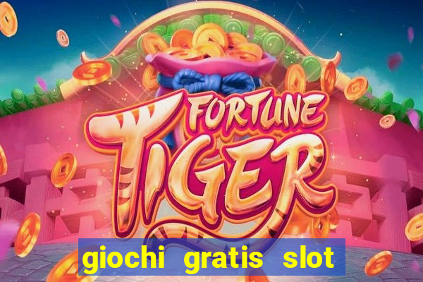 giochi gratis slot machine 2023