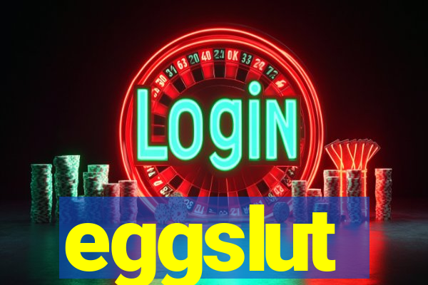 eggslut