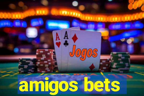 amigos bets