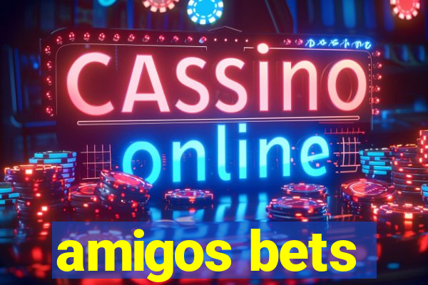 amigos bets