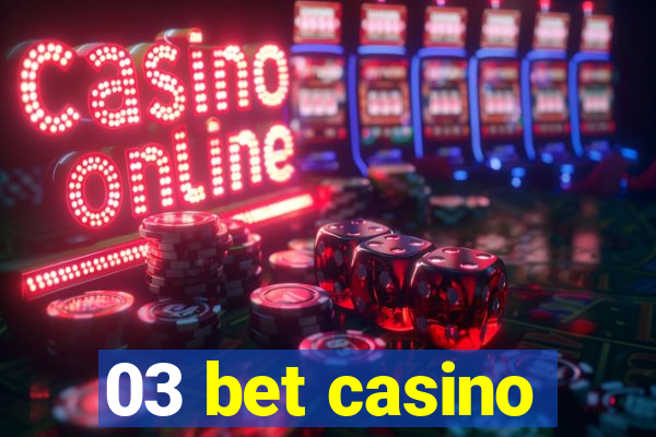 03 bet casino