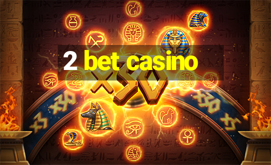 2 bet casino