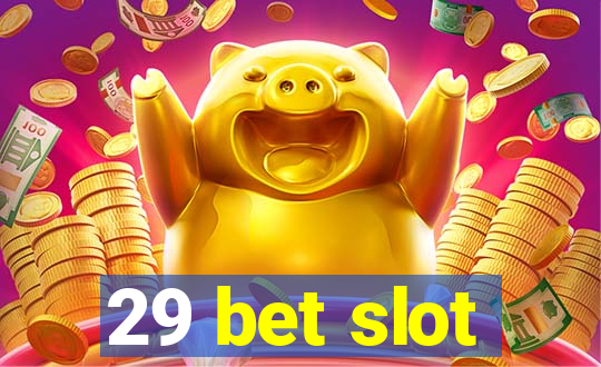 29 bet slot