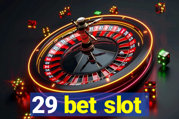 29 bet slot